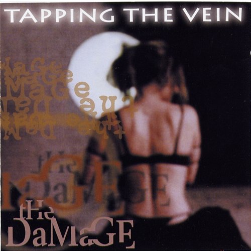 The Damage Tapping The Vein