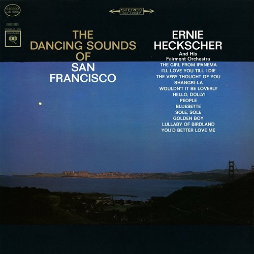 The Dancing Sounds of San Francisco Ernie Heckscher & His Fairmont Orchestra