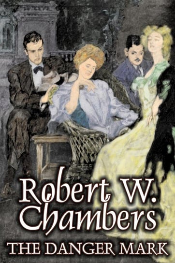 The Danger Mark by Robert W. Chambers, Fiction, Action & Adventure, Espionage Chambers Robert W.