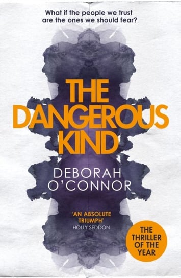 The Dangerous Kind: The thriller that will make you second-guess everyone you meet Deborah O'Connor