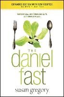 The Daniel Fast: Feed Your Soul, Strengthen Your Spirit, and Renew Your Body Gregory Susan
