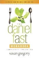 The Daniel Fast Workbook: A 5-Week Guide for Individuals, Groups & Churches Gregory Susan