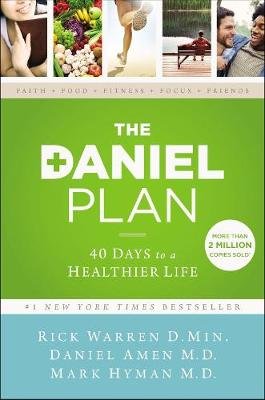 The Daniel Plan: 40 Days to a Healthier Life Warren Rick