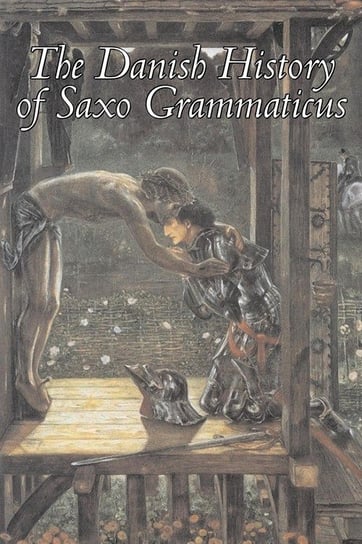 The Danish History of Saxo Grammaticus, Fiction, Fairy Tales, Folk Tales, Legends & Mythology Grammaticus Saxo