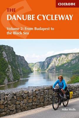The Danube Cycleway: Volume 2 Wells Mike