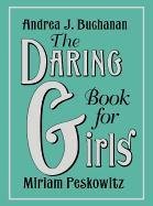 The Daring Book for Girls Buchanan Andrea J., Peskowitz Miriam
