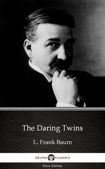 The Daring Twins by L. Frank Baum - Delphi Classics (Illustrated) - ebook epub Baum Frank