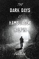 The Dark Days of Hamburger Halpin Berk Josh