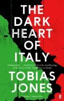 The Dark Heart of Italy Jones Tobias