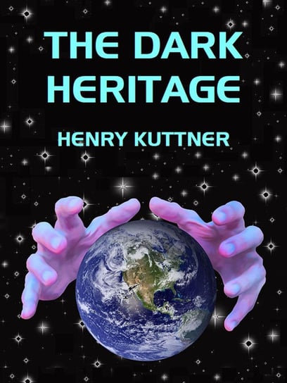 The Dark Heritage Henry Kuttner
