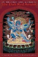 The Dark Red Amulet: Oral Instructions on the Practice of Vajrakilaya Sherab Kenchen Palden, Dongyal Khenpo Tsewang