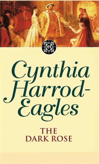 The Dark Rose: The Morland Dynasty, Book 2 Cynthia Harrod-Eagles