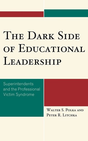 The Dark Side of Educational Leadership Polka Walter S.