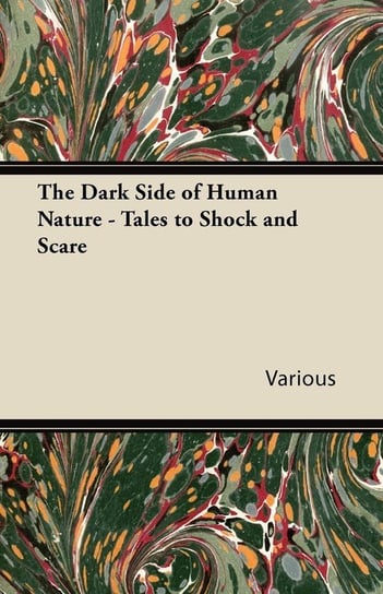 The Dark Side of Human Nature - Tales to Shock and Scare Various