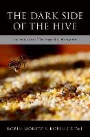 The Dark Side of the Hive: The Evolution of the Imperfect Honeybee Moritz Robin, Crewe Robin