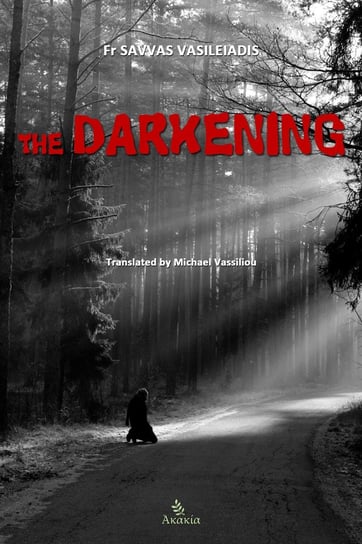 The Darkening Fr Savvas David Vasileiadis