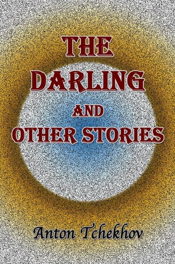 The Darling and Other Stories Anton Tchekhov