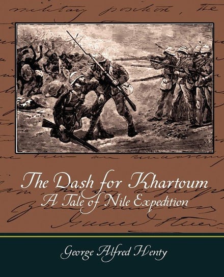 The Dash for Khartoum - A Tale of Nile Expedition Henty G. A.