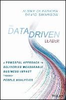 The Data Driven Leader: A Powerful Approach to Delivering Measurable Business Impact Through People Analytics Dearborn Jenny, Swanson David
