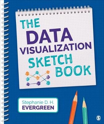The Data Visualization Sketchbook Stephanie Evergreen