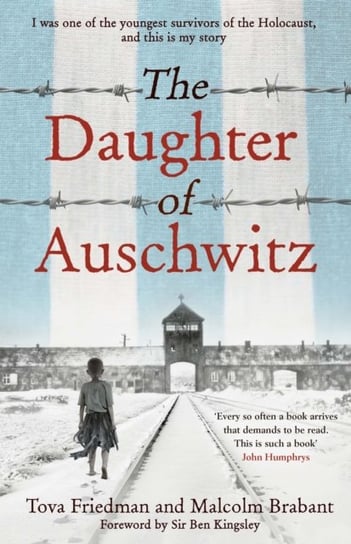 The Daughter of Auschwitz: THE SUNDAY TIMES BESTSELLER - a heartbreaking true story of courage, resilience and survival Tova Friedman