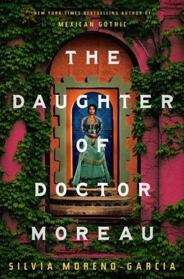 The Daughter of Doctor Moreau Silvia Moreno-Garcia