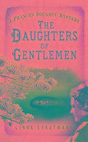 The Daughters of Gentlemen (A Frances Doughty Mystery) Stratmann Linda