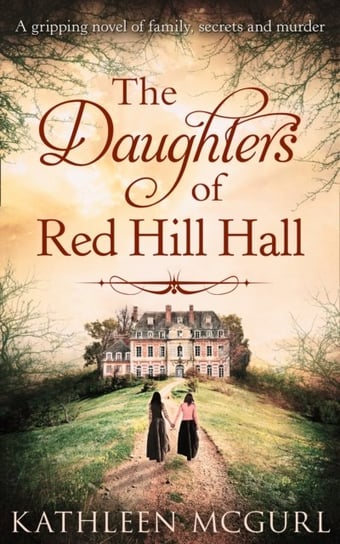 The Daughters Of Red Hill Hall McGurl Kathleen