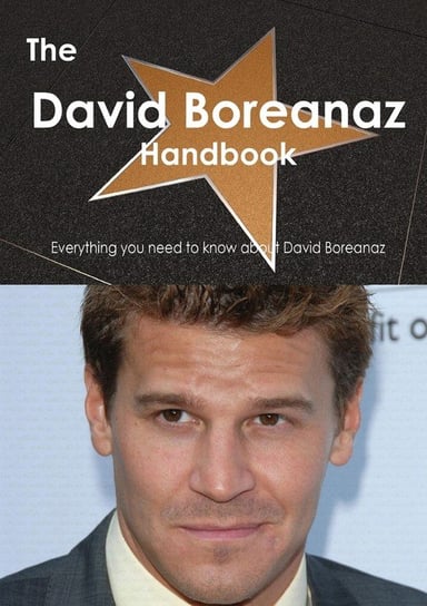 The David Boreanaz Handbook - Everything You Need to Know about David Boreanaz Smith Emily