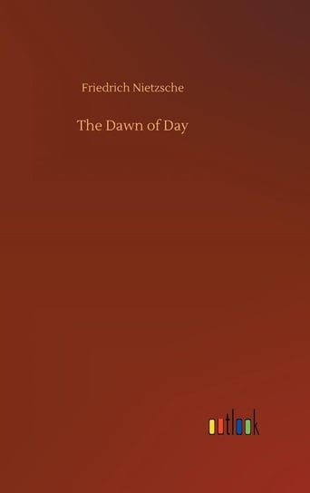 The Dawn of Day Nietzsche Friedrich