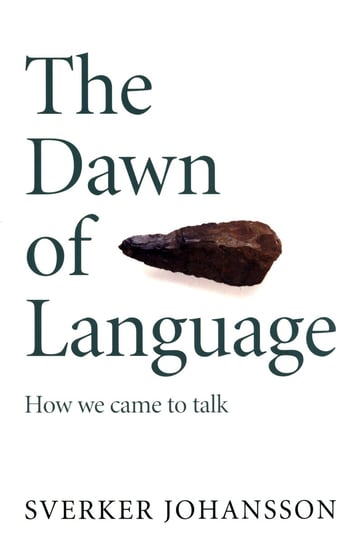 The Dawn of Language Johansson Sverker