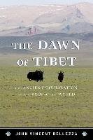 The Dawn of Tibet Bellezza John Vincent