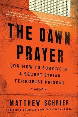 The Dawn Prayer (or How to Survive in a Secret Syrian Terrorist Prison): A Memoir Benbella Books