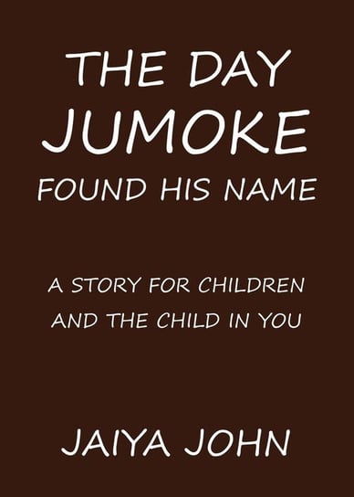 The Day Jumoke Found His Name John Jaiya