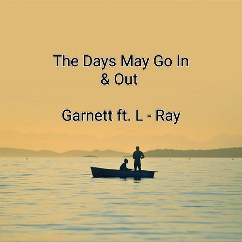 The Day May Go In and Out Garnett feat. L - Ray