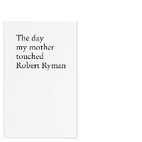 The day my mother touched Robert Ryman Sulzer Stefan