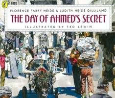 The Day of Ahmed's Secret Heide Florence Parry, Gilliland Judith Heide