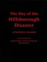 The Day of the Hillsborough Disaster Taylor Rogan P., Ward Andrew, Newburn Tim