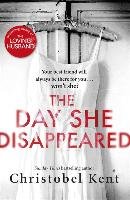 The Day She Disappeared Kent Christobel