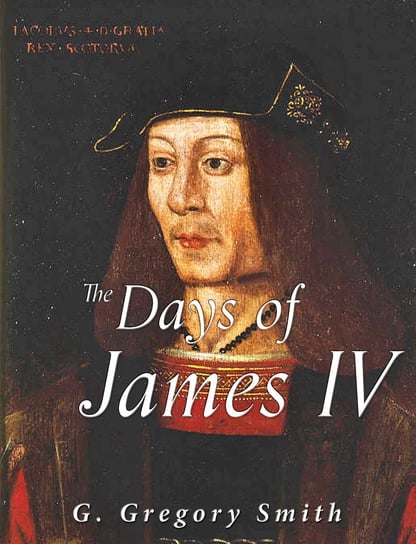 The Days of James IV G. Gregory Smith