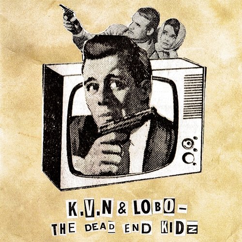 The Dead End Kidz K.V.N & LOBO
