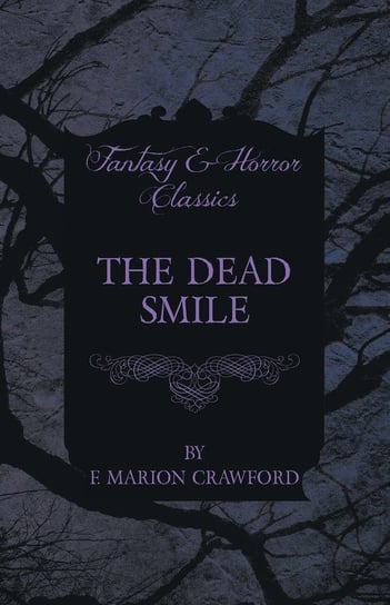 The Dead Smile (Fantasy and Horror Classics) Crawford F. Marion