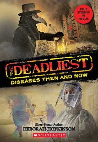 The Deadliest Diseases Then and Now (The Deadliest #1, Scholastic Focus) Hopkinson Deborah
