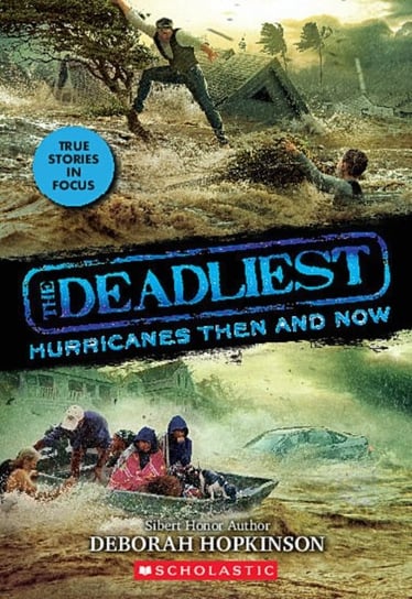 The Deadliest Hurricanes Then and Now (The Deadliest #2, Scholastic Focus) Hopkinson Deborah