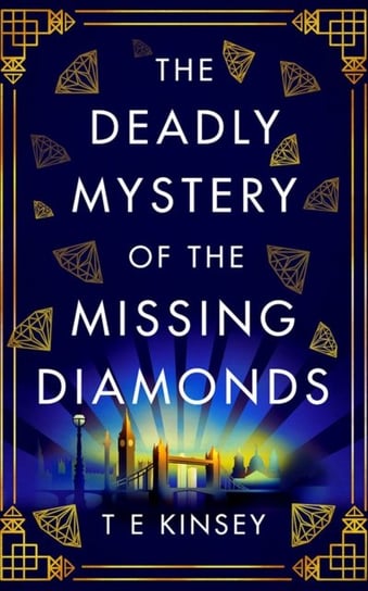 The Deadly Mystery of the Missing Diamonds T.E. Kinsey