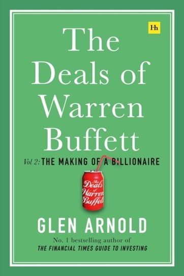 The Deals of Warren Buffett: Volume 2: The Making of a Billionaire Arnold Glen