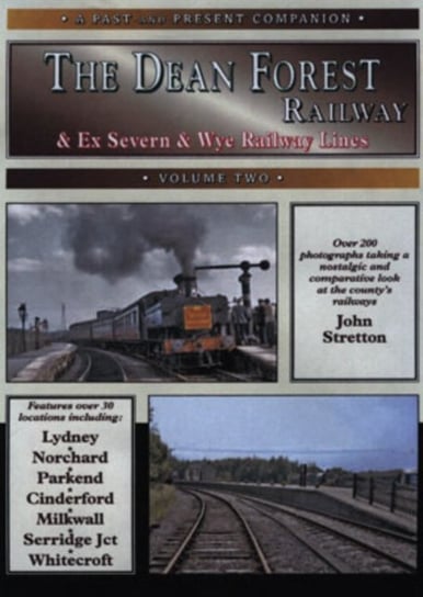 The Dean Forest Railway: And Former Severn and Wye Railway Lines John Stretton