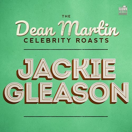 The Dean Martin Celebrity Roasts: Jackie Gleason Various Artists