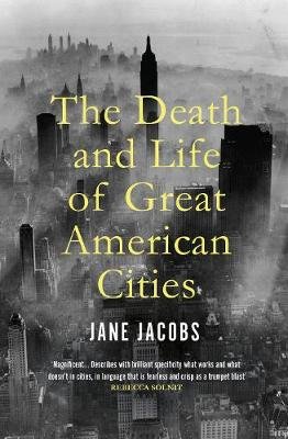 The Death and Life of Great American Cities Jacobs Jane