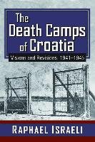 The Death Camps of Croatia Israeli Raphael